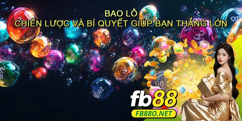 Bao lô - Chiến lược và bí quyết giúp bạn thắng lớn