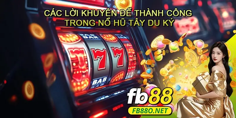 Các Lời Khuyên Để Thành Công Trong Nổ Hũ Tây Du Ký