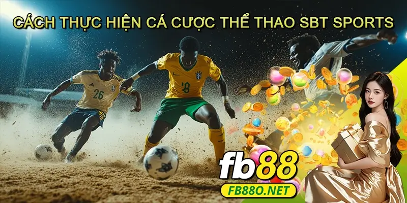 Cách thực hiện cá cược thể thao SBT Sports