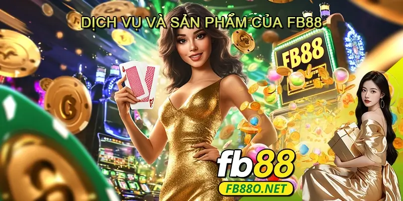 Dịch vụ và sản phẩm của FB88