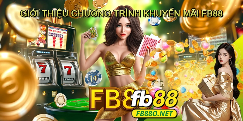 Giới Thiệu Chương Trình Khuyến Mãi FB88