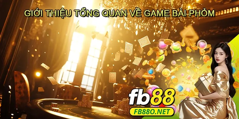 Giới thiệu tổng quan về Game bài Phỏm