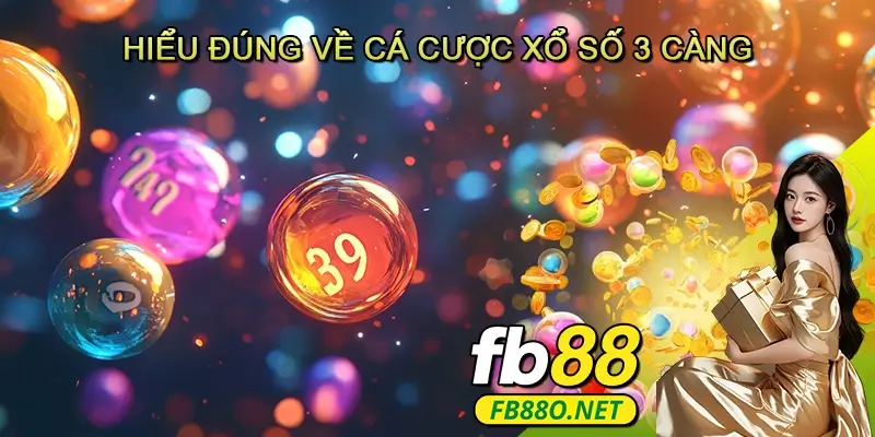 Hiểu đúng về cá cược Xổ số 3 càng