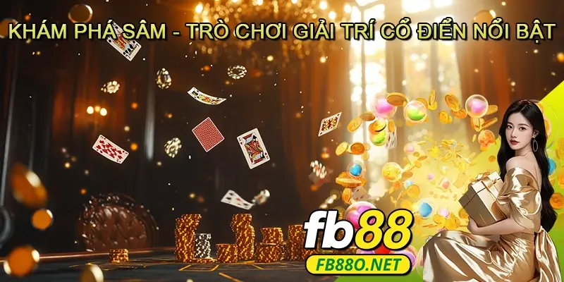 Khám Phá Sâm - Trò Chơi Giải Trí Cổ Điển Nổi Bật