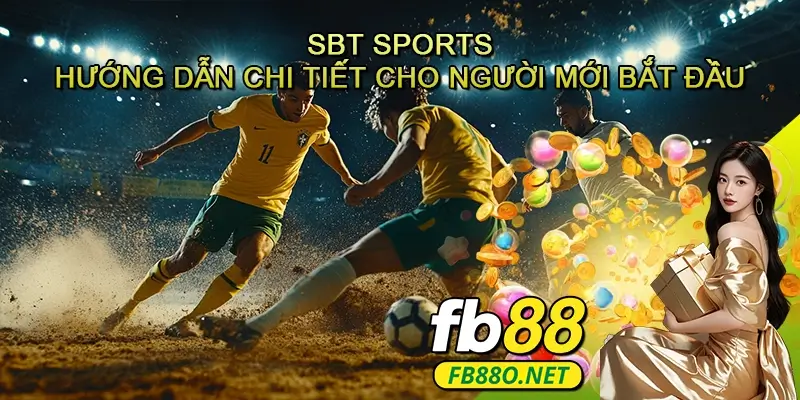 SBT Sports - Hướng dẫn chi tiết cho người mới bắt đầu