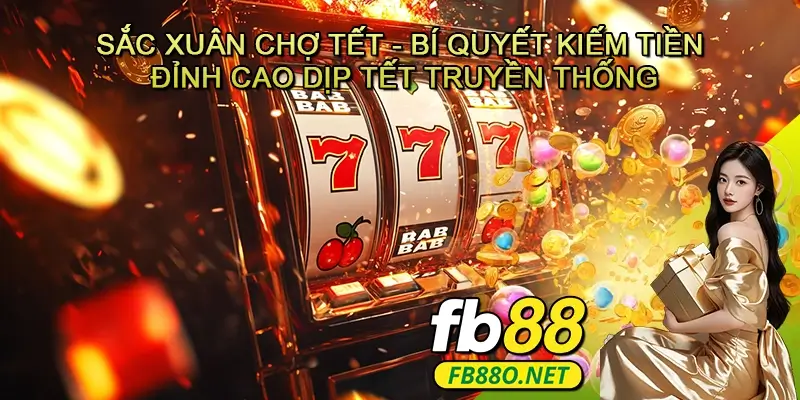 Sắc xuân chợ tết - Bí quyết kiếm tiền đỉnh cao dịp Tết truyền thống