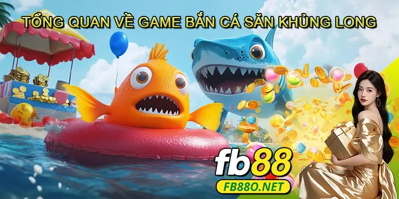 Tổng quan về game bắn cá Săn khủng long